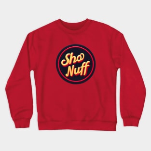 Sho Nuff Crewneck Sweatshirt